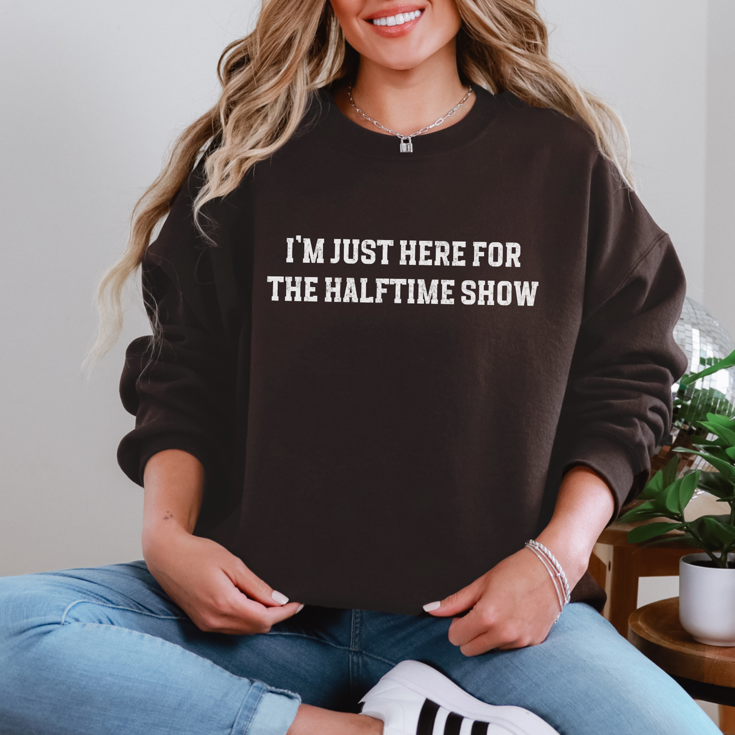 Just Here for the Halftime Show Sweatshirt