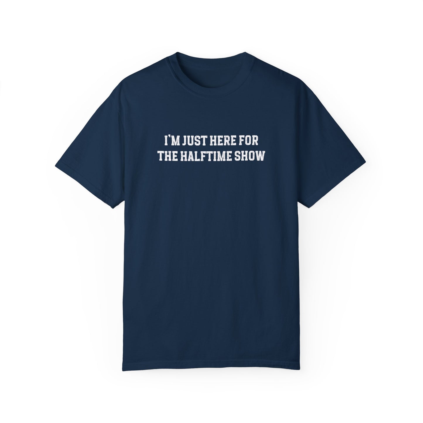 Just Here for the Halftime Show Tee