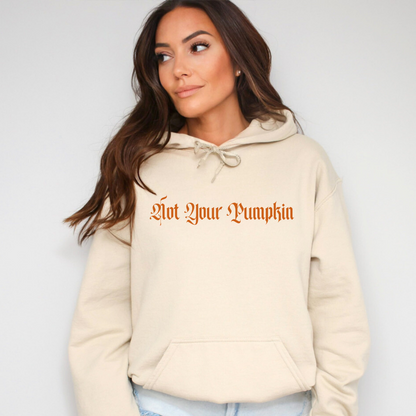 Not Your Pumpkin Hoodie