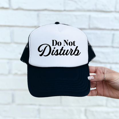 Do Not Disturb - Embroidered Trucker Hat