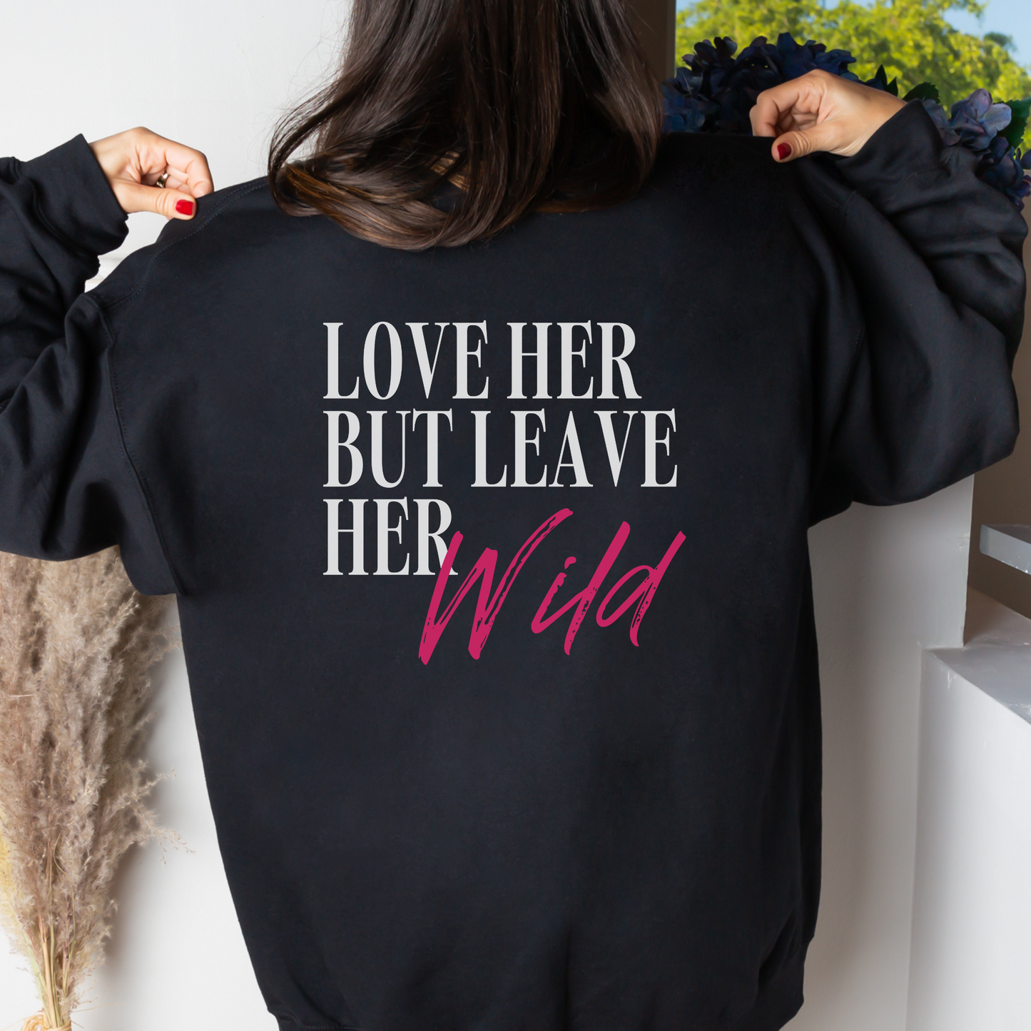 Leave Her Wild Sweatshirt