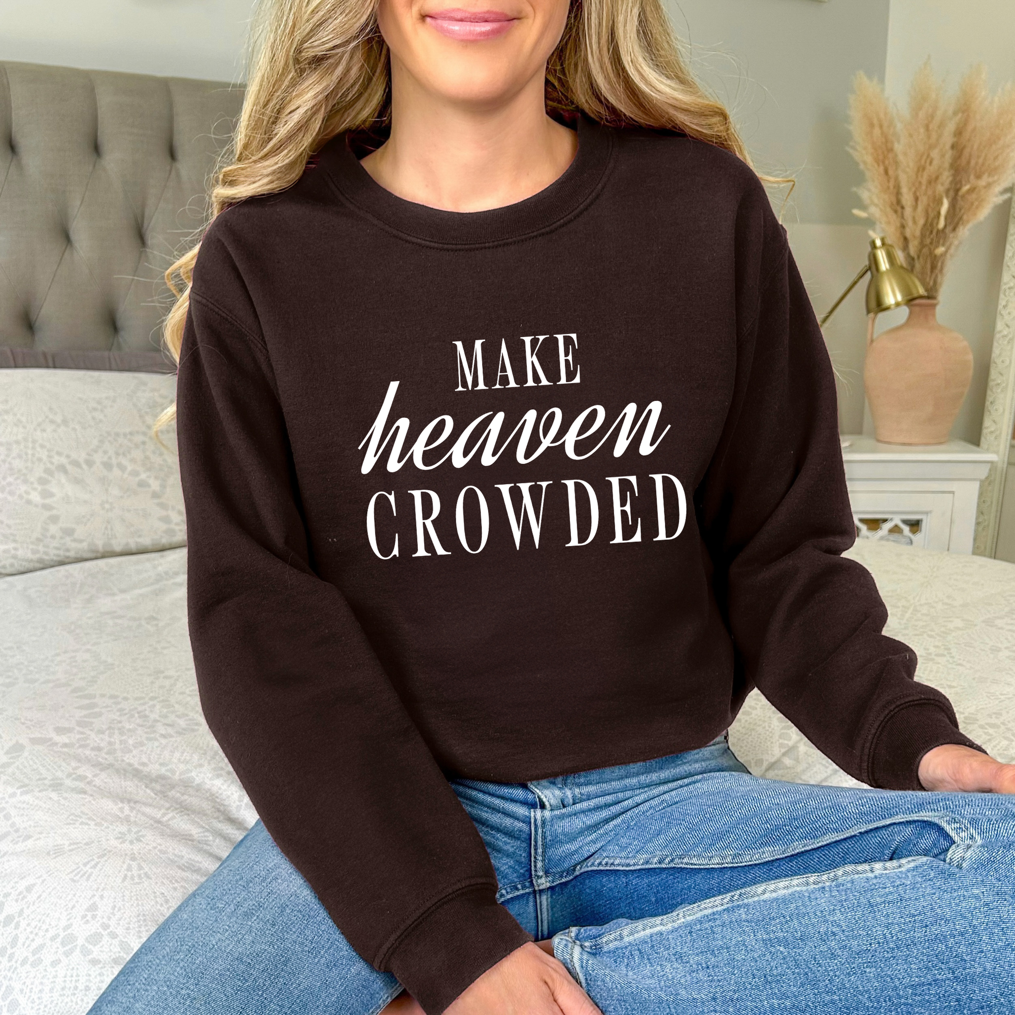 Make Heaven Crowded Crewneck