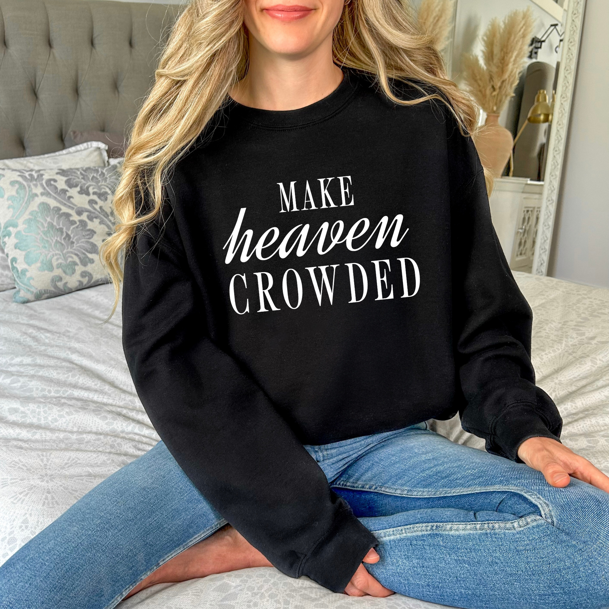 Make Heaven Crowded Crewneck