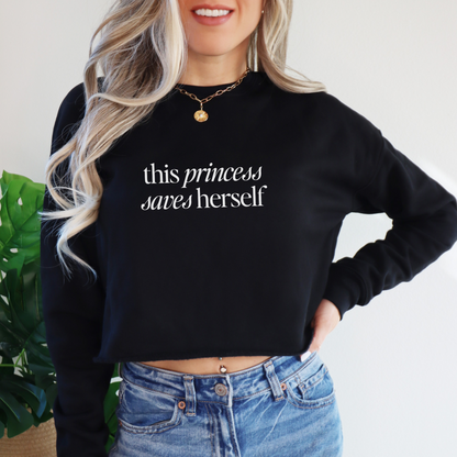 This Princess Saves Herself Cropped Sweatshirt