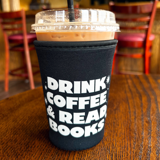 Drink Coffee & Read Books Iced Coffee Coozie