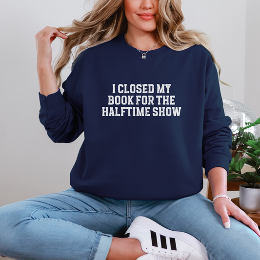 Closed My Book for Halftime Sweatshirt