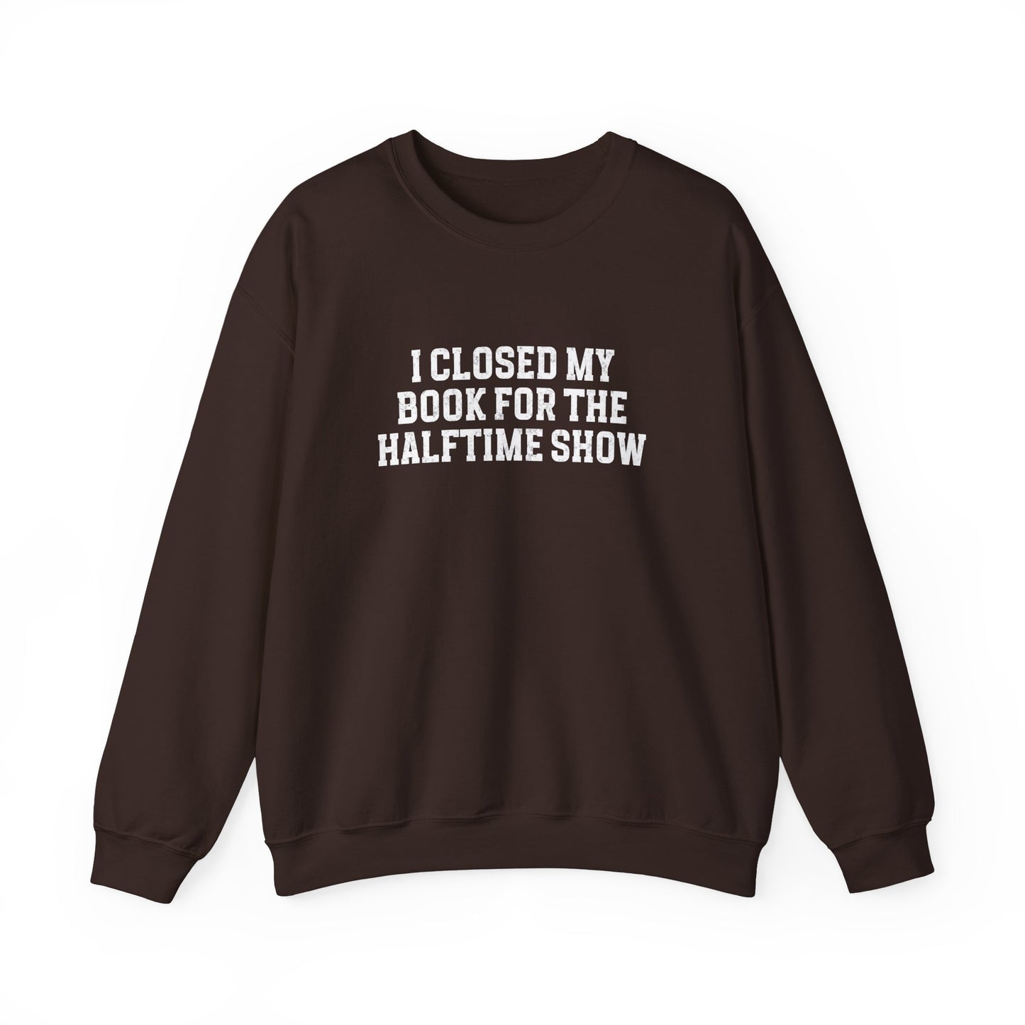 Closed My Book for the Halftime Show Sweatshirt