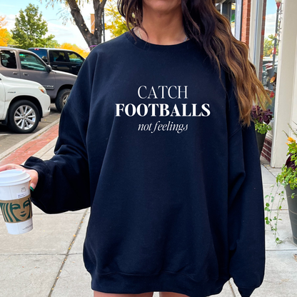 Footballs Over Feelings Sweatshirt