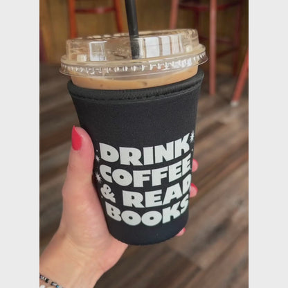 Drink Coffee & Read Books Iced Coffee Coozie